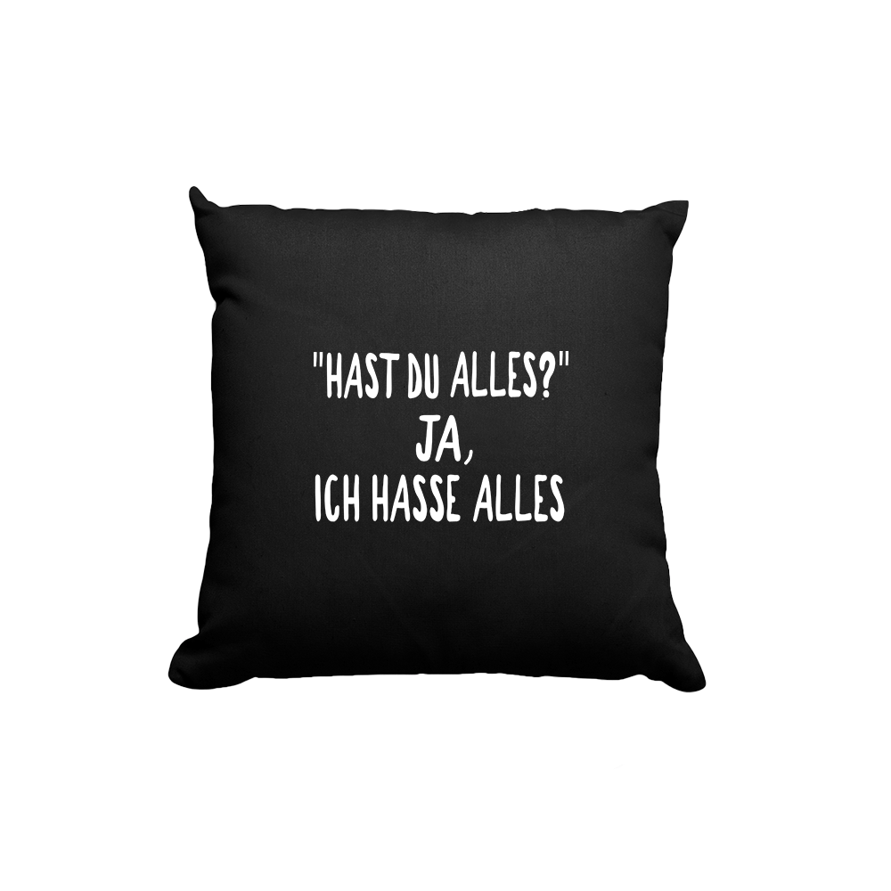 Kissen Hast du alles? ja, ich hasse alles - Schwarzer - Kaffee