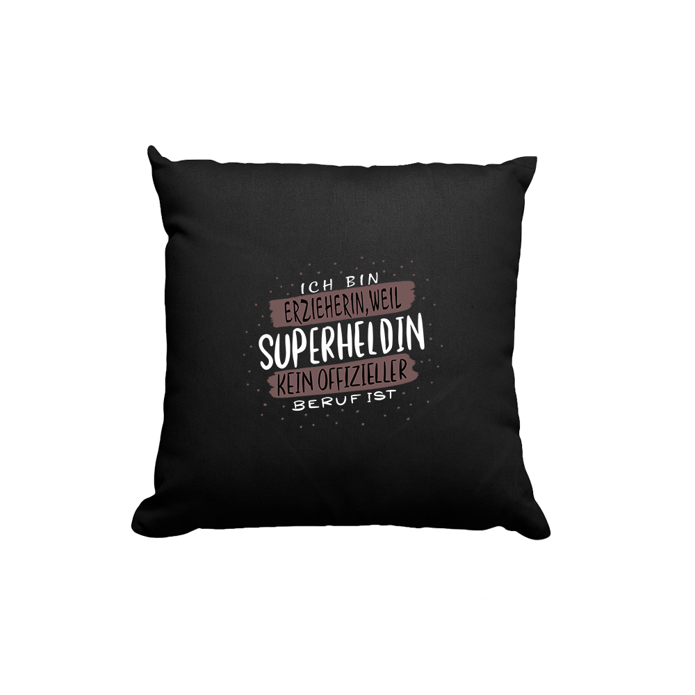 Kissen Ich bin Erzieherin weil Superheldin kein offizieller Beruf ist - Schwarzer - Kaffee
