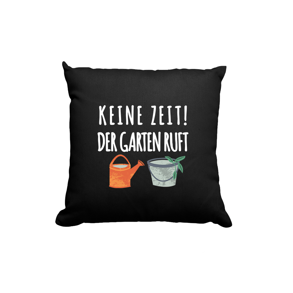Kissen Keine Zeit der Garten ruft - Schwarzer - Kaffee
