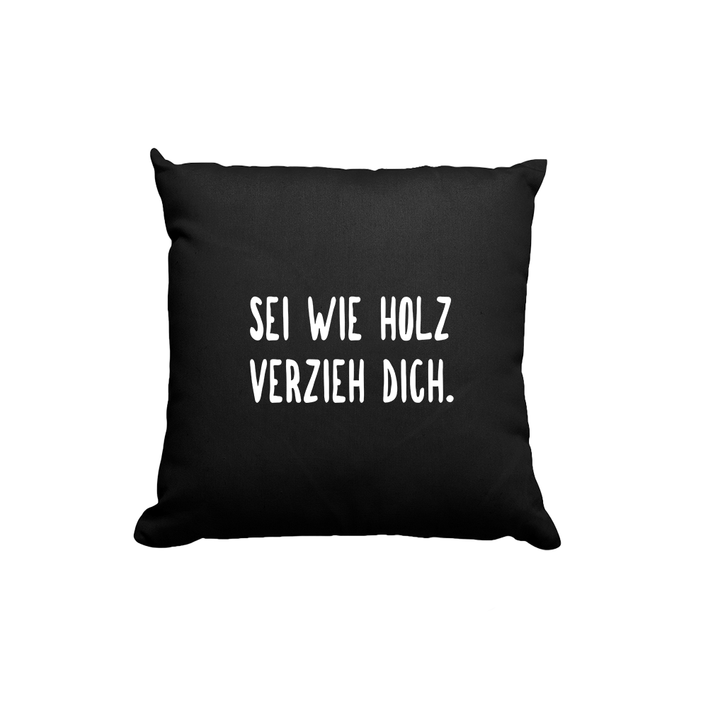 Kissen sei wie holz - Schwarzer - Kaffee