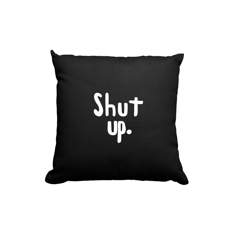 Kissen Shut up. - Schwarzer - Kaffee