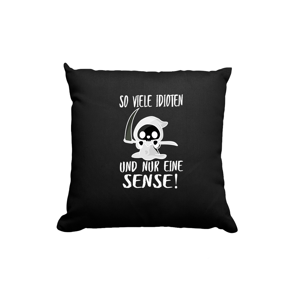 Kissen So viele Idioten und nur eine Sense - Schwarzer - Kaffee