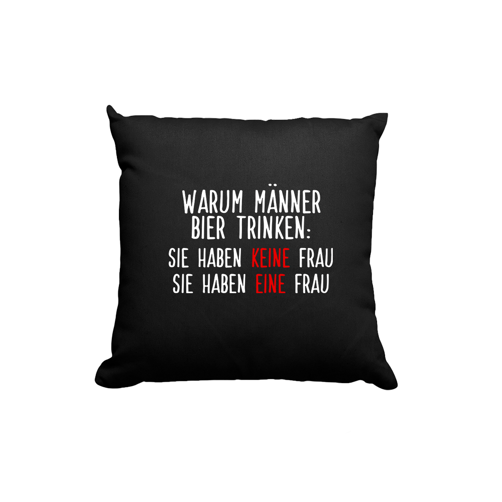 Kissen Warum Männer Bier trinken - Schwarzer - Kaffee