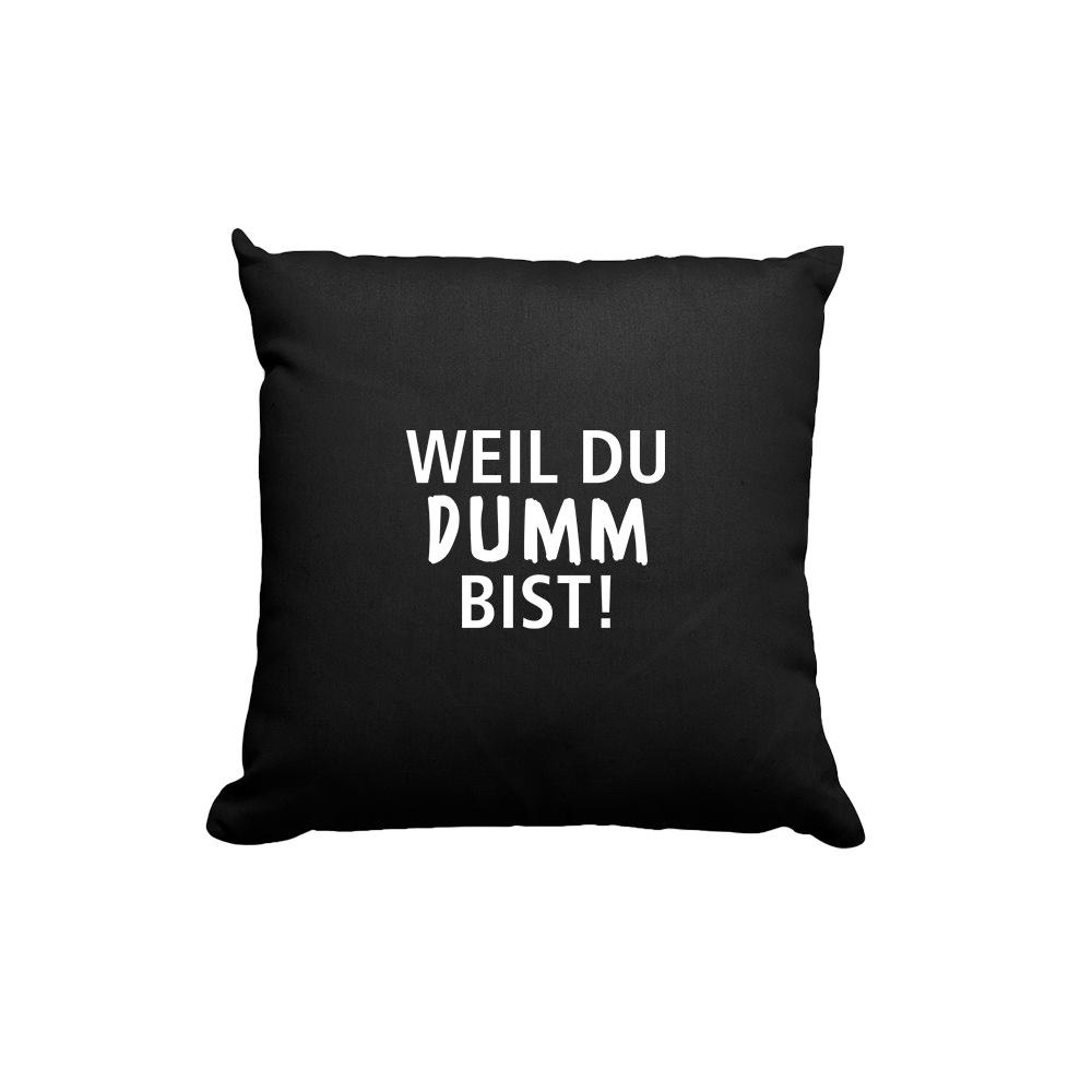 Kissen Weil du dumm bist - Schwarzer - Kaffee