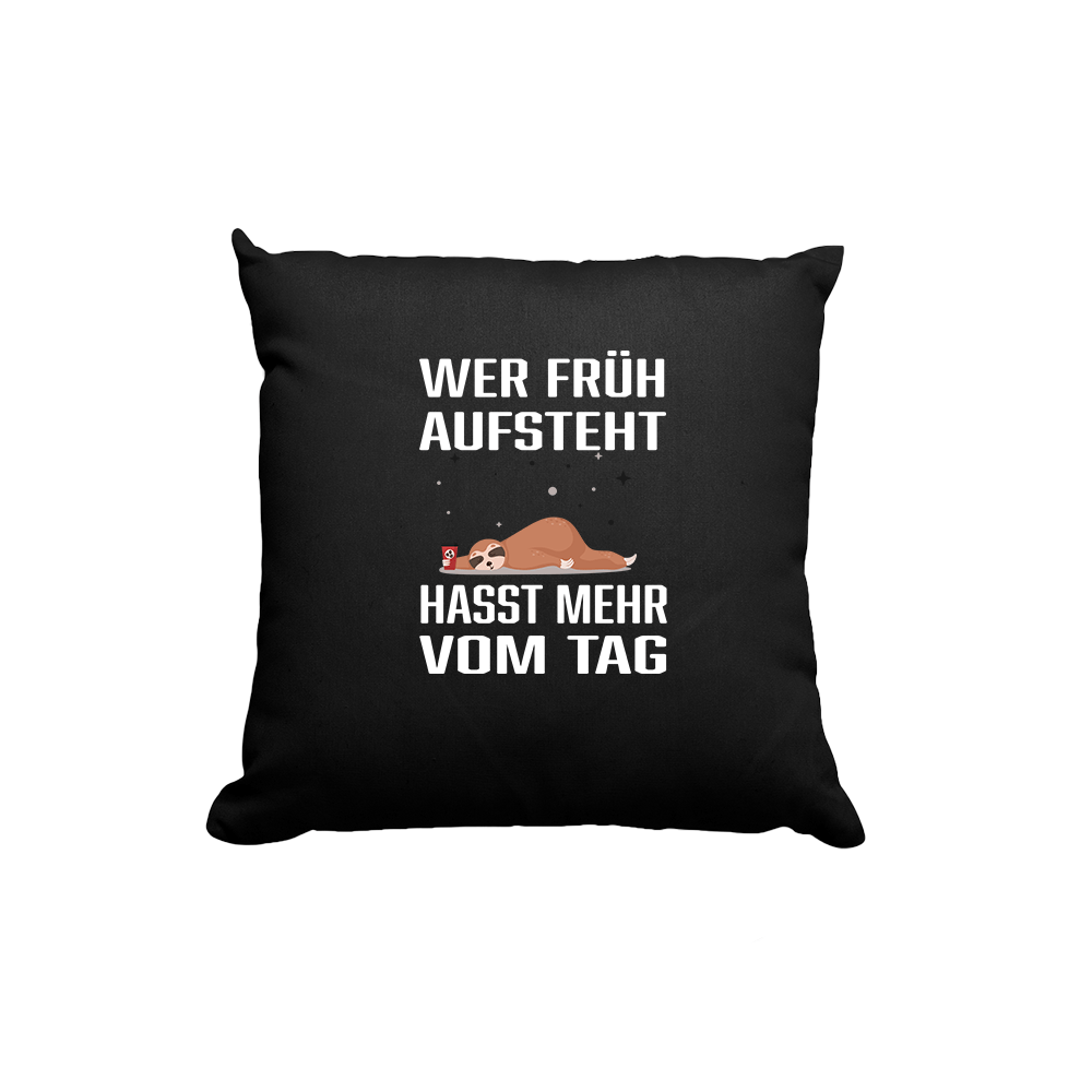 Kissen Wer früh aufsteht hasst mehr vom Tag - Schwarzer - Kaffee