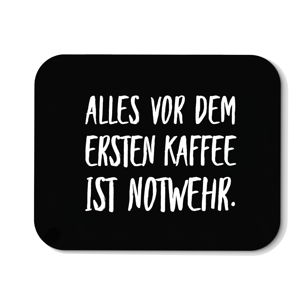 Mousepad Alles vor dem ersten Kaffee ist Notwehr - Schwarzer - Kaffee