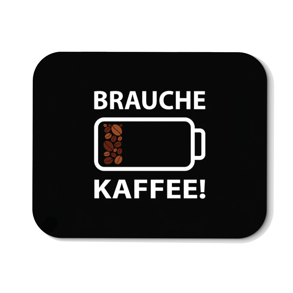 Mousepad Brauche Kaffee - Schwarzer - Kaffee