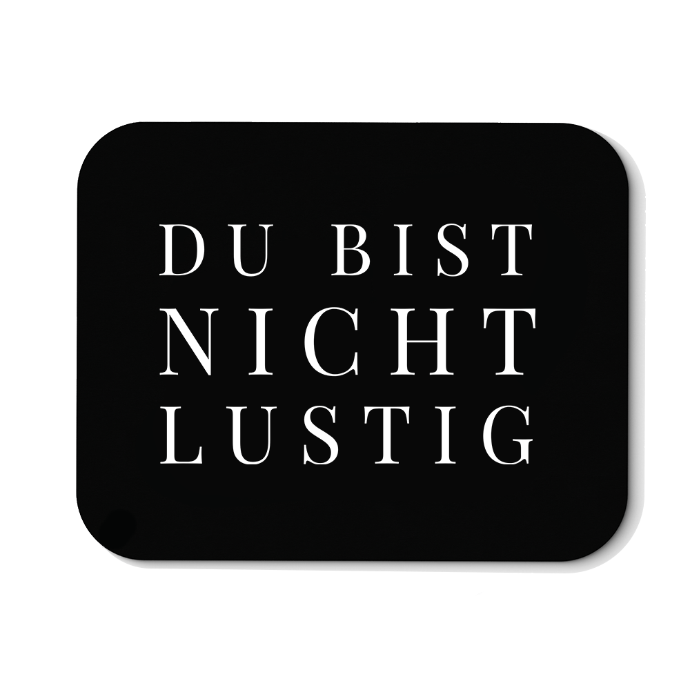 Mousepad Du bist nicht lustig - Schwarzer - Kaffee