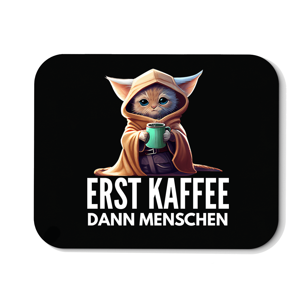 Mousepad Erst Kaffee dann Menschen - Schwarzer - Kaffee