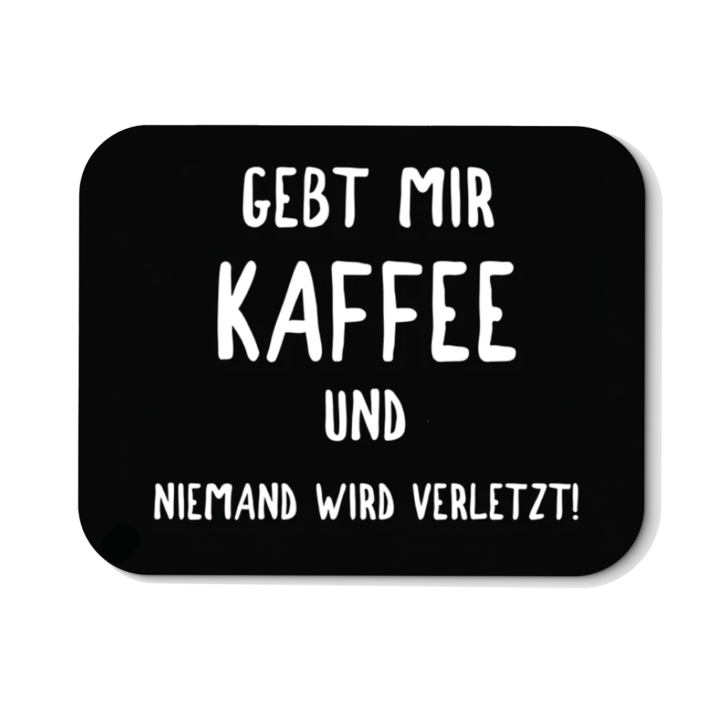 Mousepad Gebt mir Kaffee und niemand wird verletzt! - Schwarzer - Kaffee