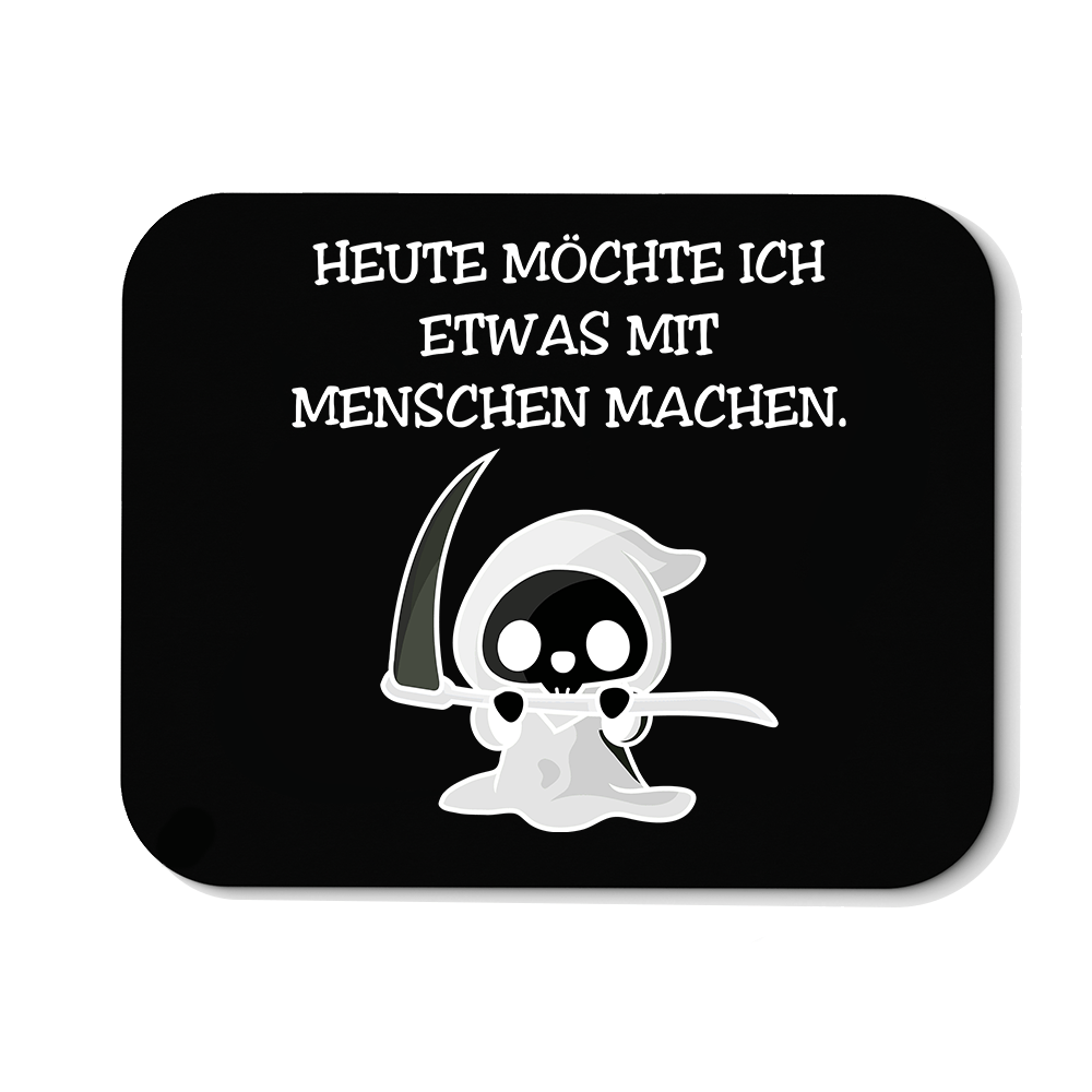 Mousepad Heute möchte ich etwas mit Menschen machen. - Schwarzer - Kaffee