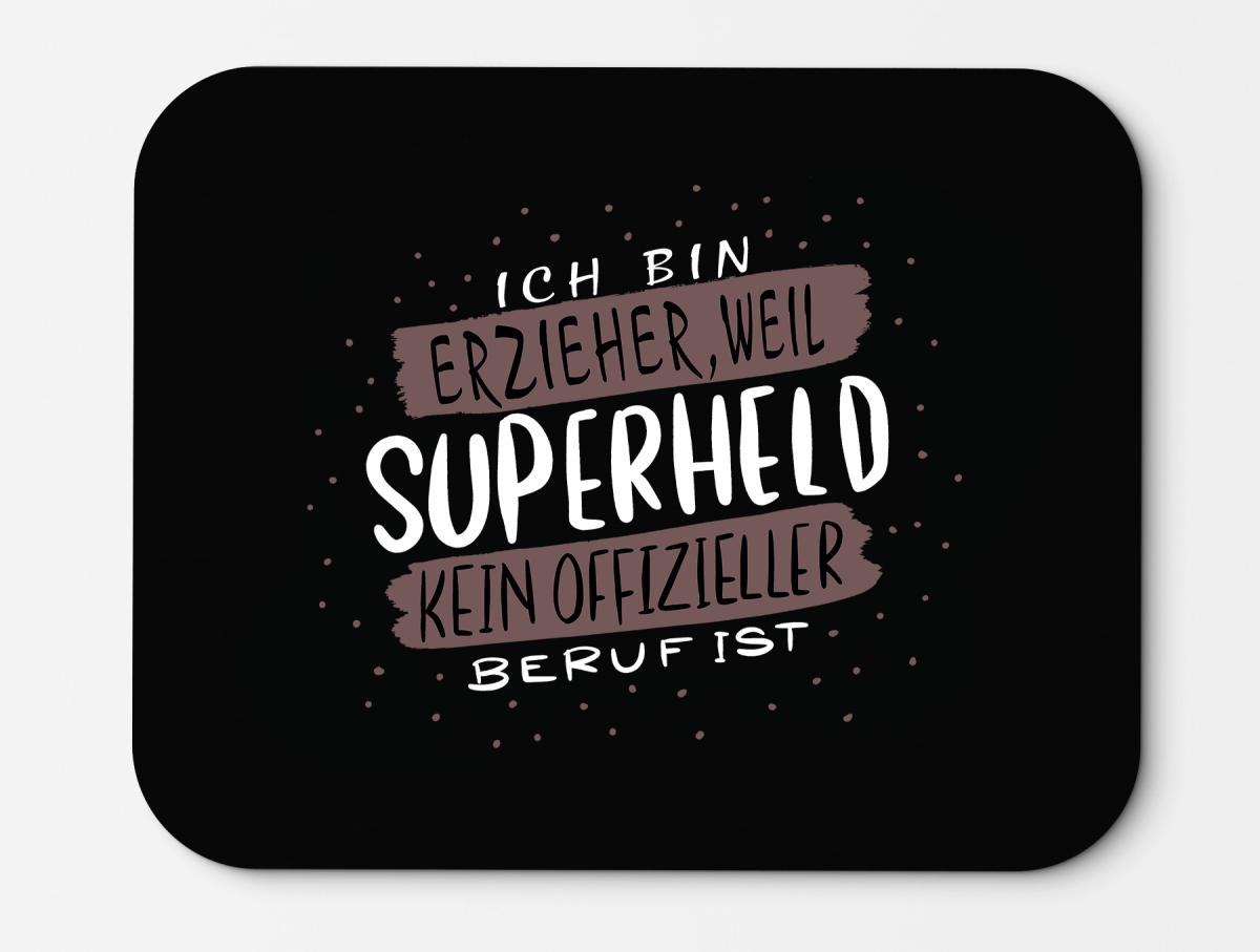 Mousepad Ich bin Erzieher weil Superheld kein offizieller Beruf ist - Schwarzer - Kaffee