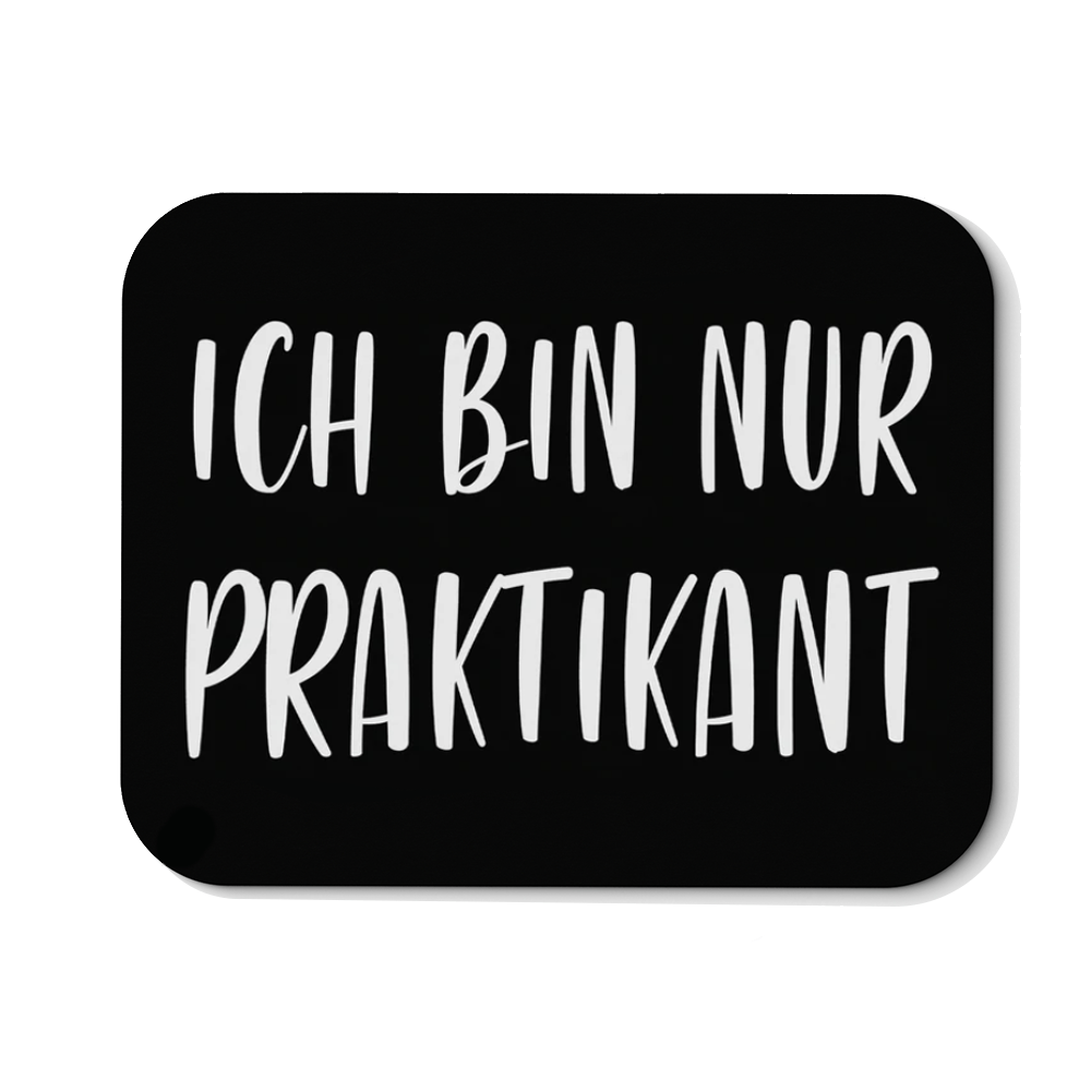Mousepad Ich bin nur Praktikant - Schwarzer - Kaffee