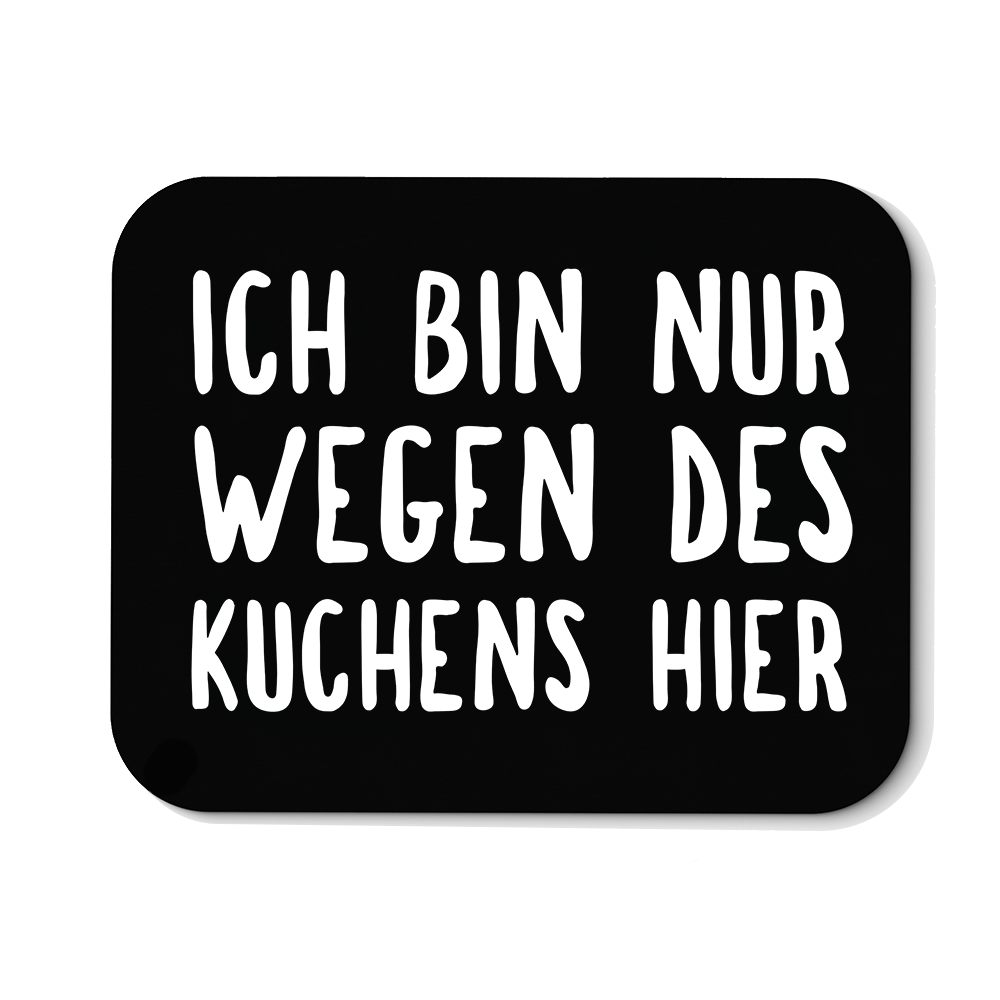 Mousepad Ich bin nur wegen des Kuchens hier - Schwarzer - Kaffee