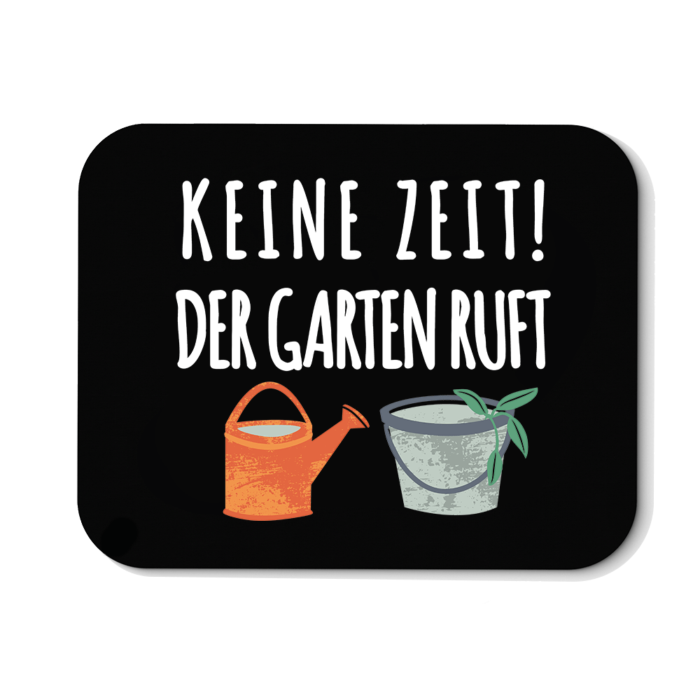 Mousepad Keine Zeit der Garten ruft - Schwarzer - Kaffee