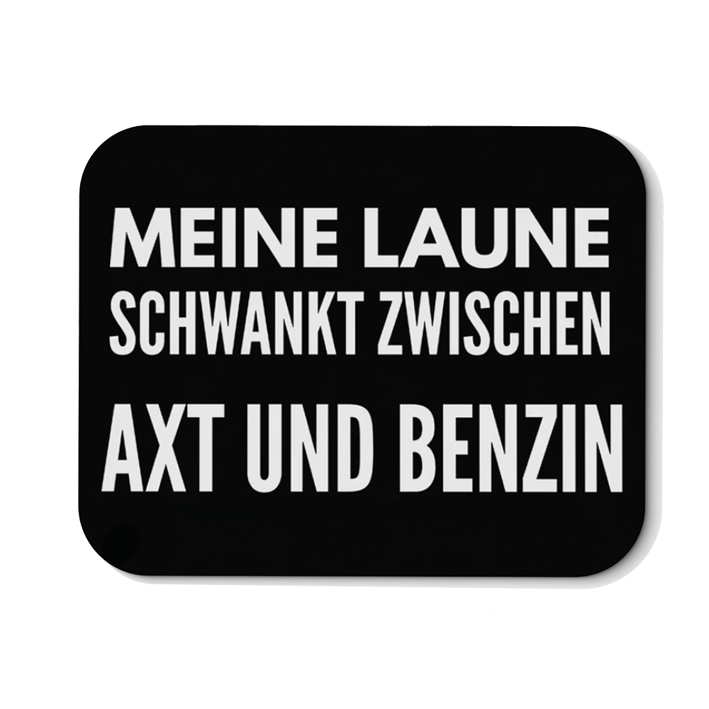 Mousepad Meine Laune schwankt zwischen Axt und Benzin - Schwarzer - Kaffee