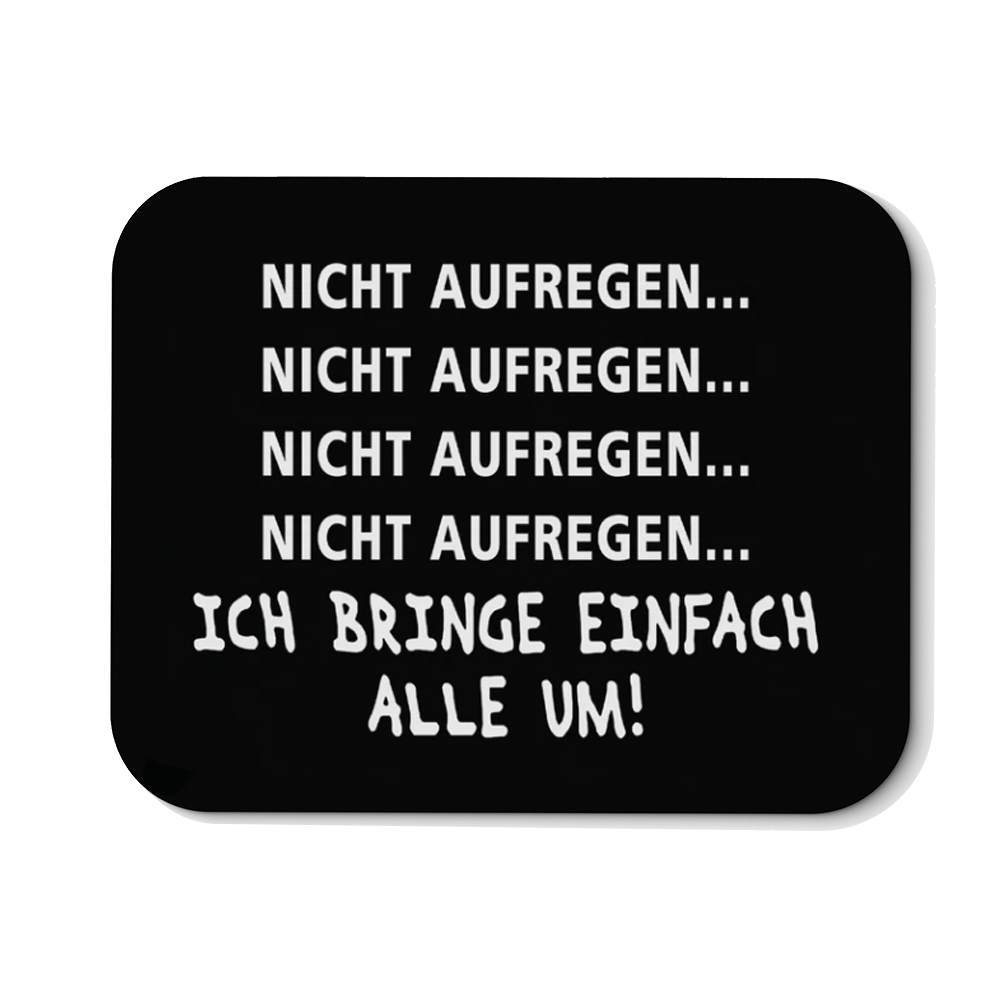 Mousepad Nicht aufregen - Schwarzer - Kaffee