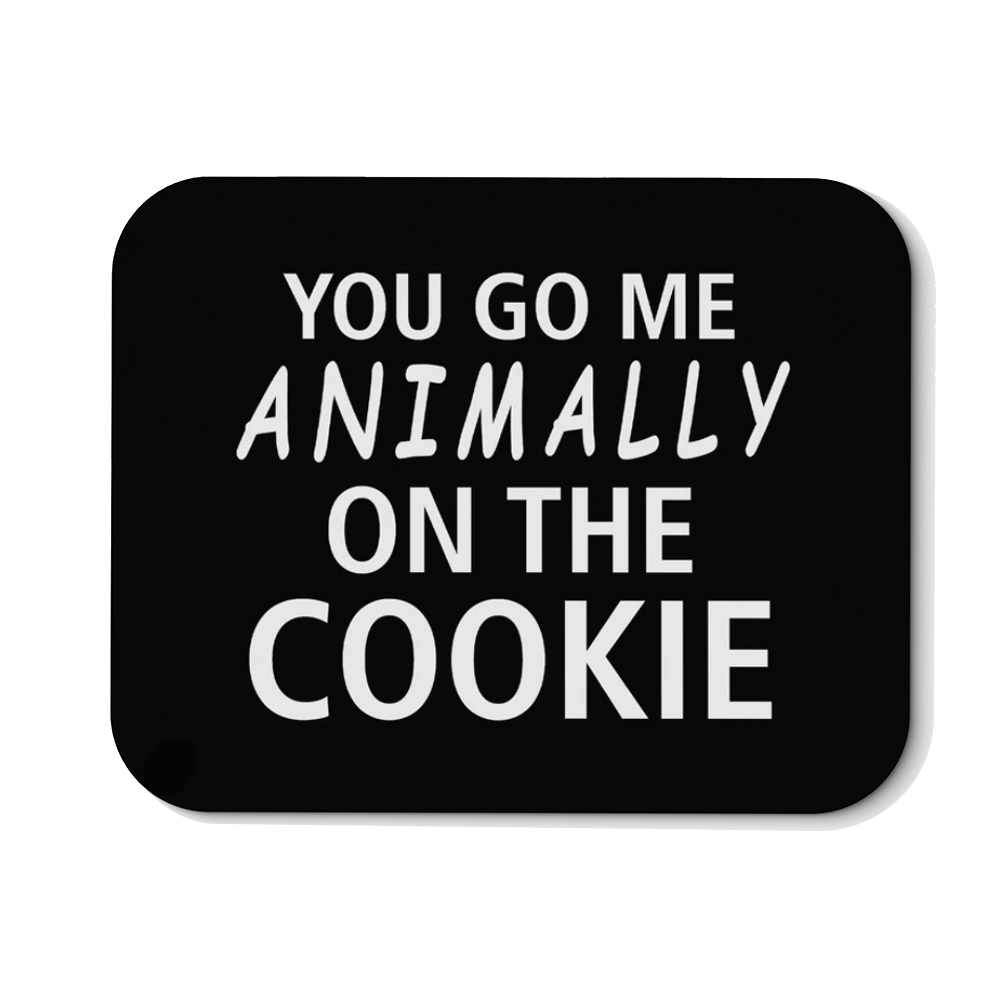Mousepad You go me animally on the Cookie - Schwarzer - Kaffee