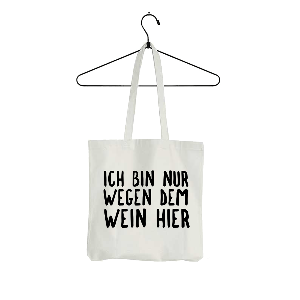 Tasche Ich bin nur wegen dem Wein hier - Schwarzer - Kaffee