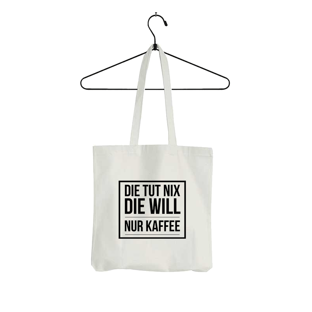 Tasche Die tut nix die will nur Kaffee