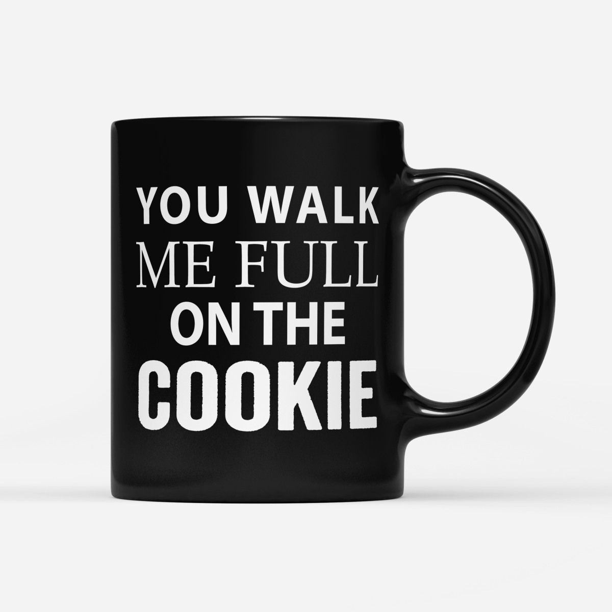 Tasse Black Edition You walk me full on the Cookie - Schwarzer - Kaffee