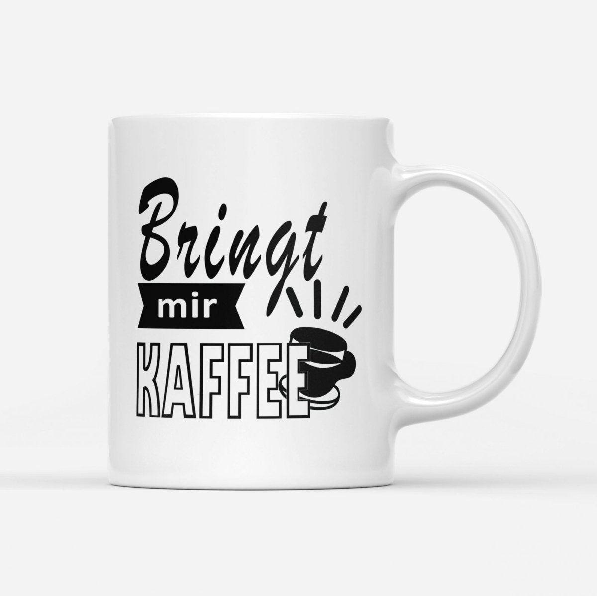 Tasse Bringt mir Kaffee - Schwarzer - Kaffee