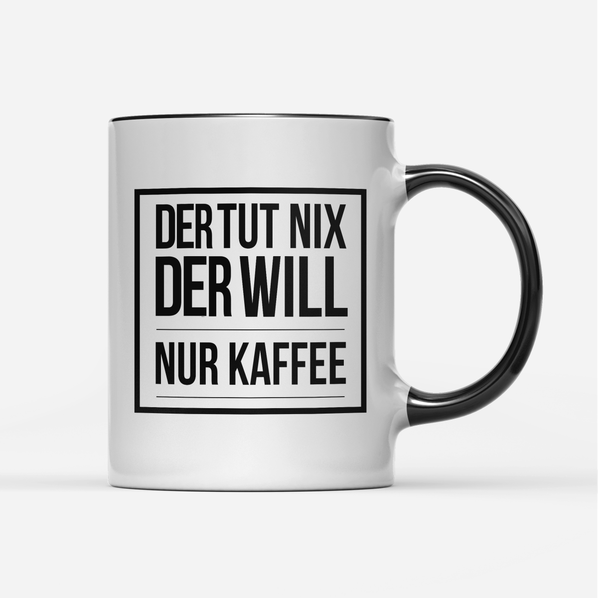 Tasse Der tut nix der will nur Kaffee - Schwarzer - Kaffee