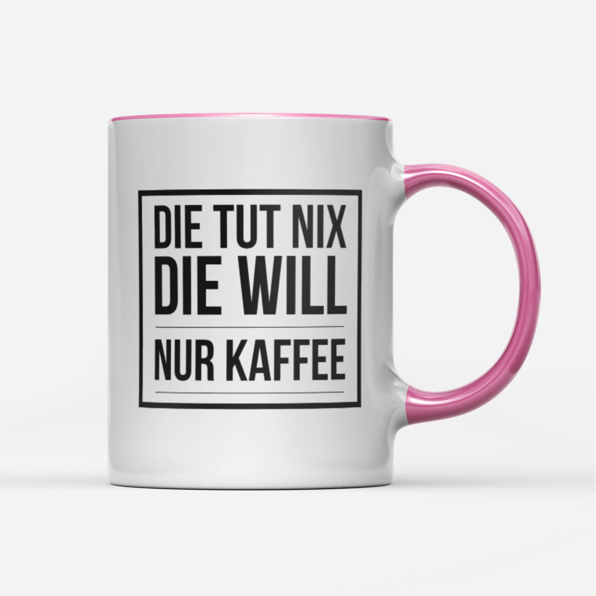 Tasse Die tut nix die will nur Kaffee - Schwarzer - Kaffee