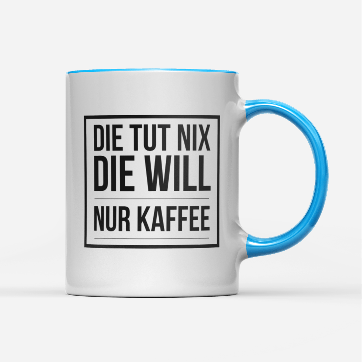 Tasse Die tut nix die will nur Kaffee - Schwarzer - Kaffee
