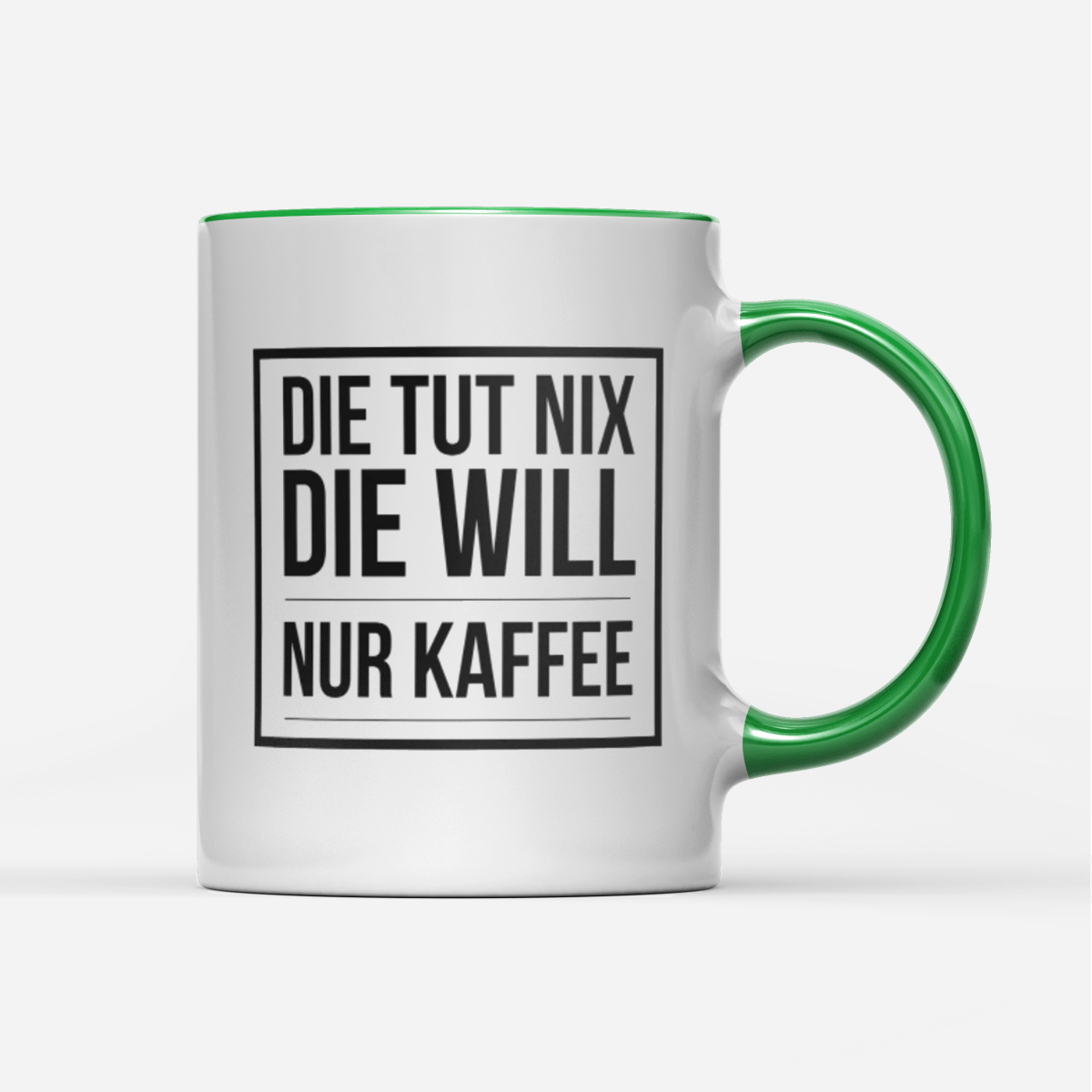 Tasse Die tut nix die will nur Kaffee - Schwarzer - Kaffee