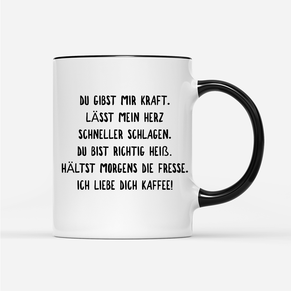 Tasse Du gibst mir Kraft - Schwarzer - Kaffee