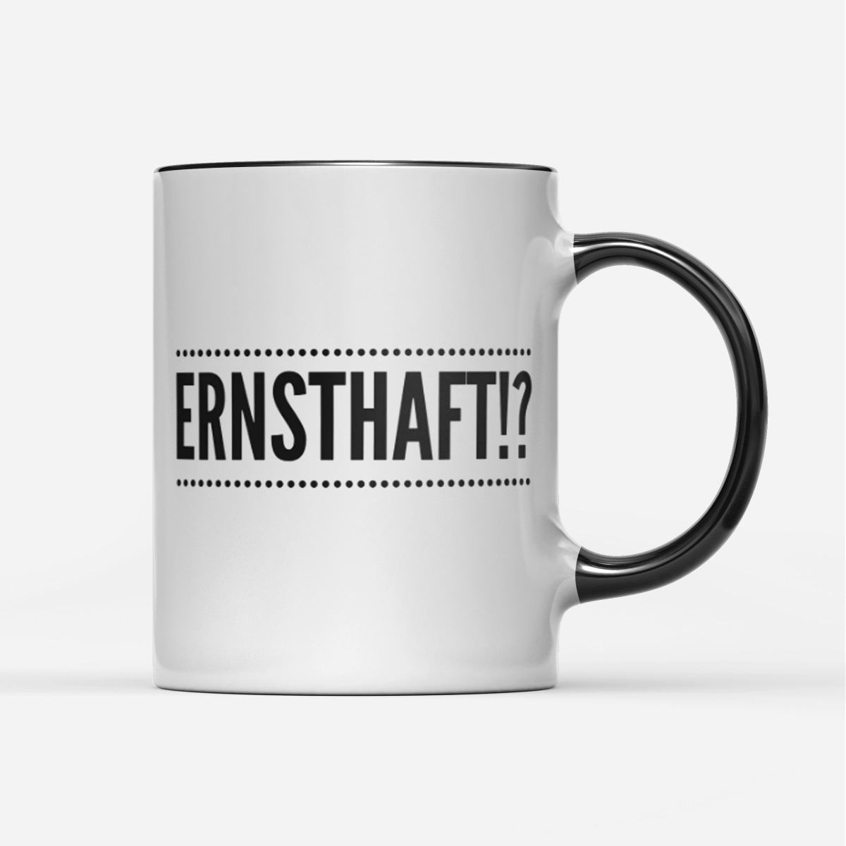 Tasse Ernsthaft!? - Schwarzer - Kaffee
