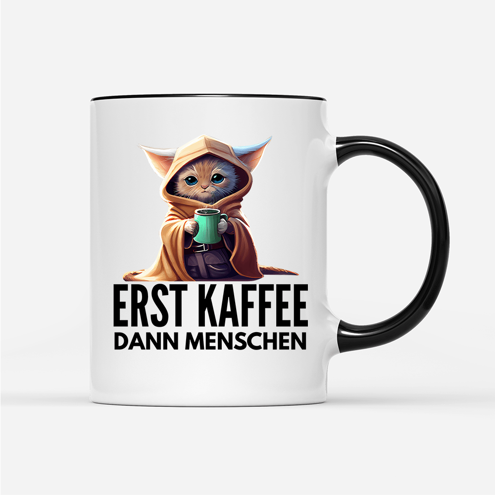 Tasse Erst Kaffee dann Menschen - Schwarzer - Kaffee