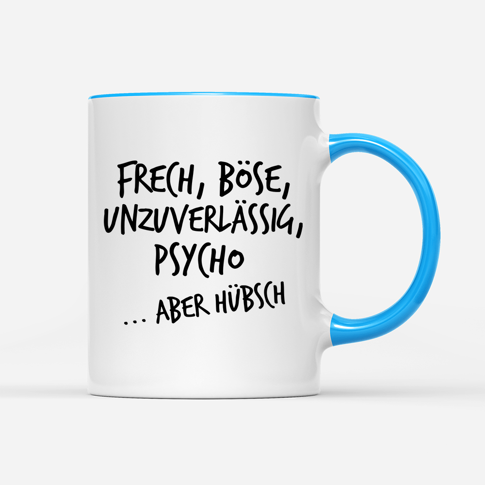 Tasse Frech, böse, unzuverlässig, Psycho aber hübsch - Schwarzer - Kaffee