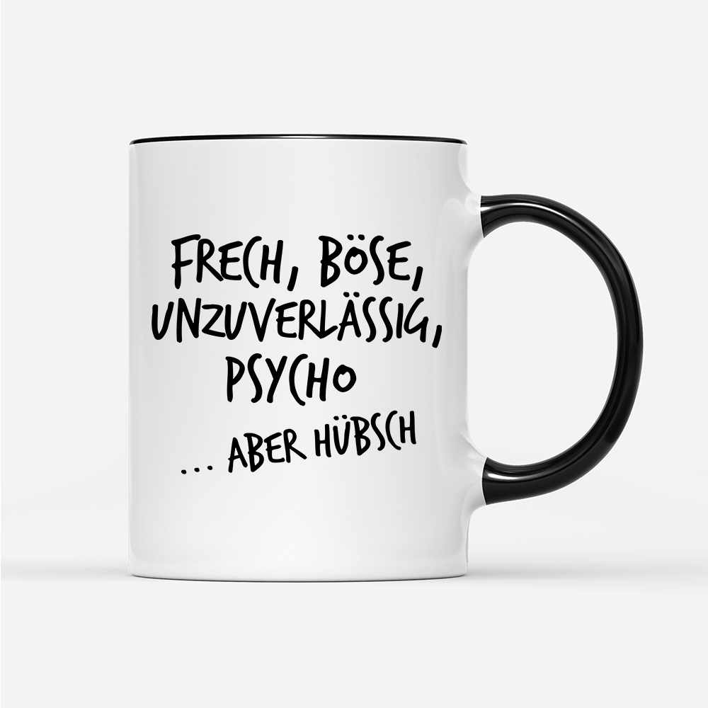 Tasse Frech, böse, unzuverlässig, Psycho aber hübsch - Schwarzer - Kaffee