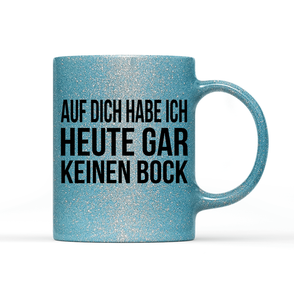 Tasse Glitzer Auf dich habe ich gar keinen Bock - Schwarzer - Kaffee
