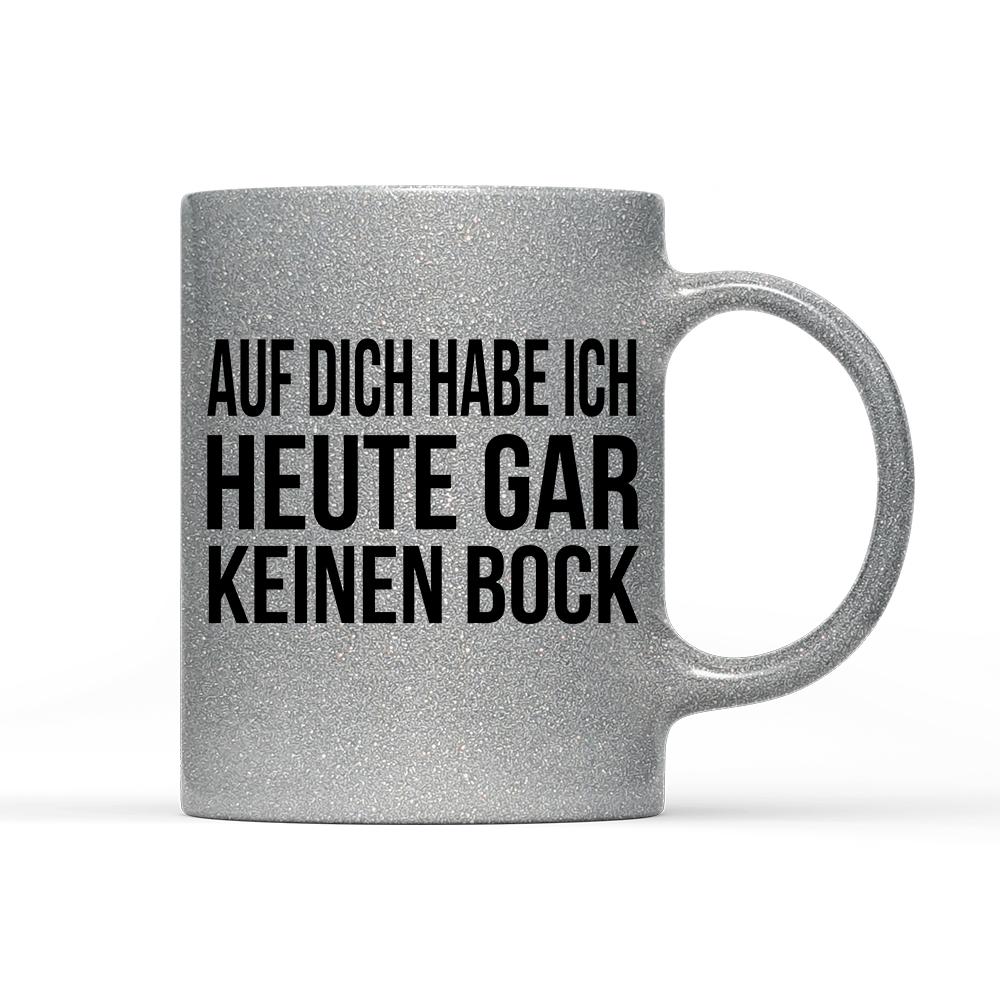 Tasse Glitzer Auf dich habe ich gar keinen Bock - Schwarzer - Kaffee