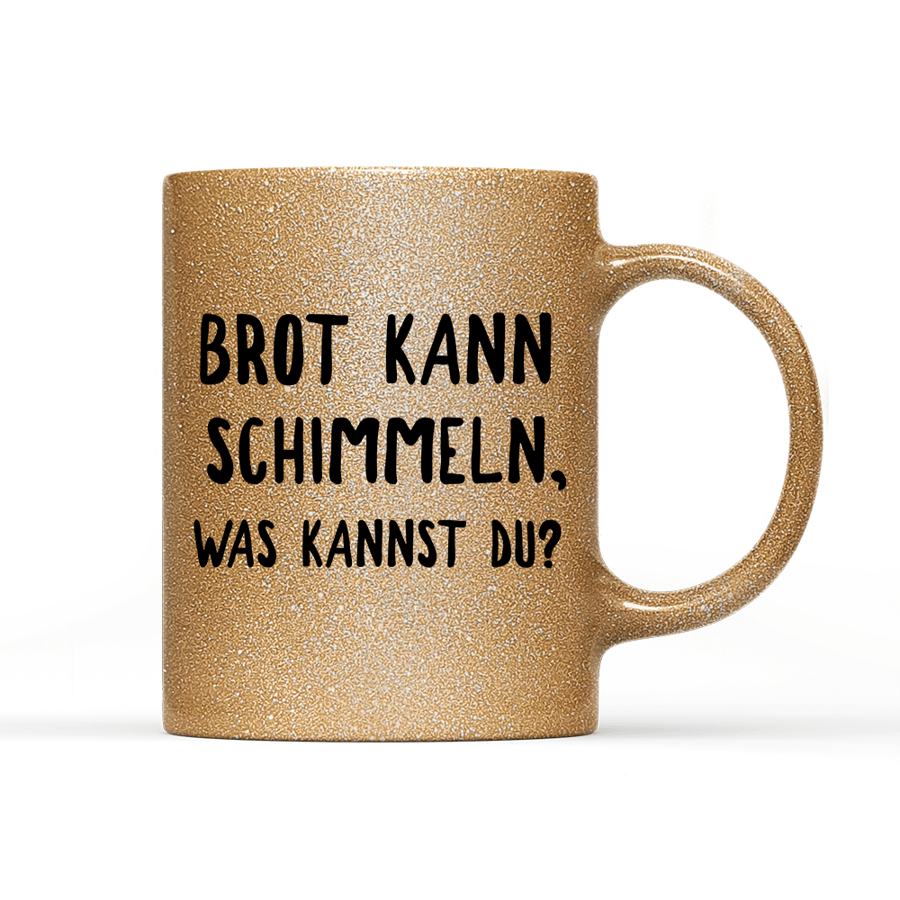 Tasse Glitzer Brot kann schimmeln - Schwarzer - Kaffee