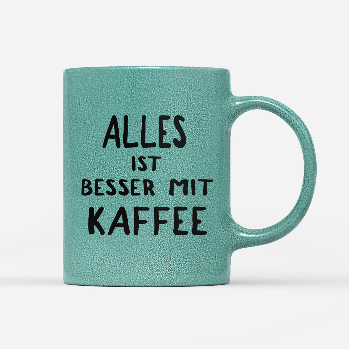 Tasse Glitzer Edition alles ist besser mit kaffee - Schwarzer - Kaffee