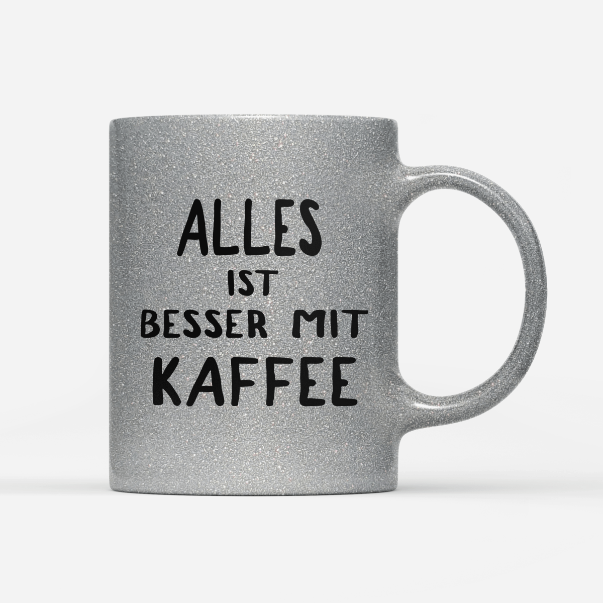 Tasse Glitzer Edition alles ist besser mit kaffee - Schwarzer - Kaffee