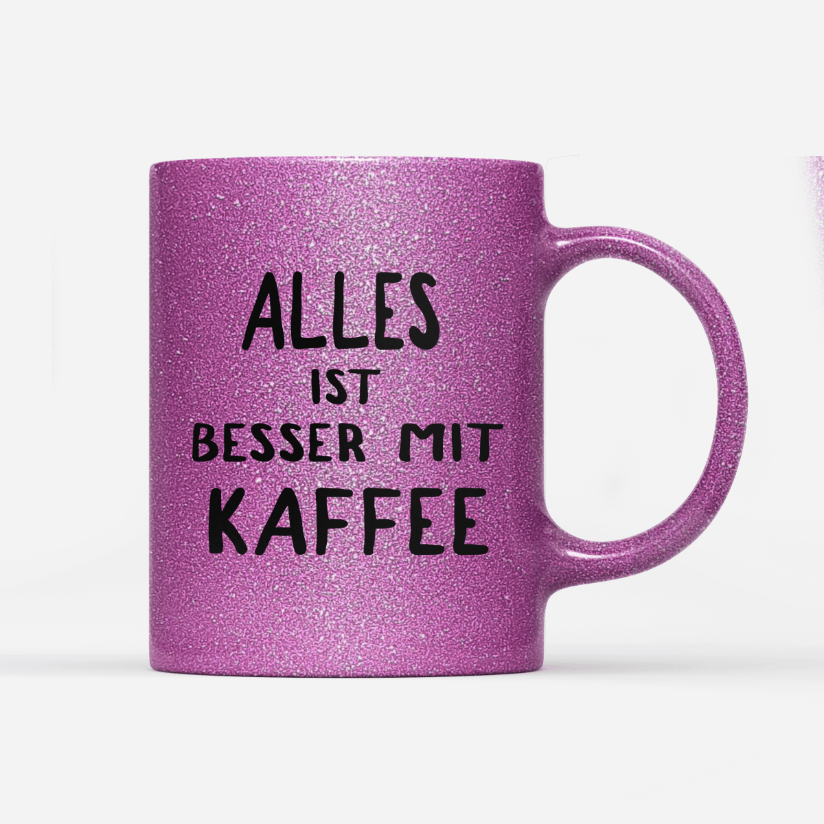 Tasse Glitzer Edition alles ist besser mit kaffee - Schwarzer - Kaffee