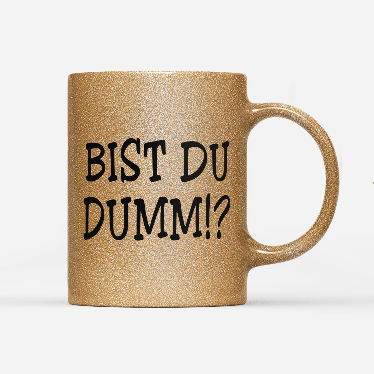 Tasse Glitzer Edition Bist du Dumm - Schwarzer - Kaffee