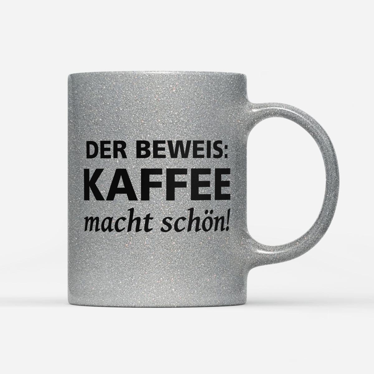 Tasse Glitzer Edition Der Beweis Kaffee macht schön - Schwarzer - Kaffee