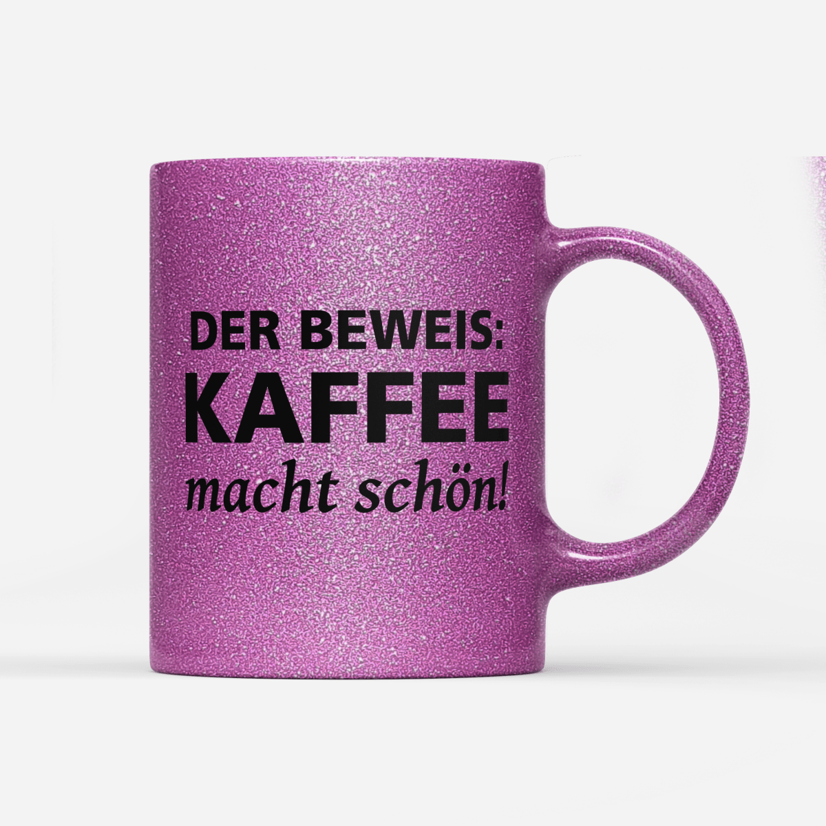 Tasse Glitzer Edition Der Beweis Kaffee macht schön - Schwarzer - Kaffee