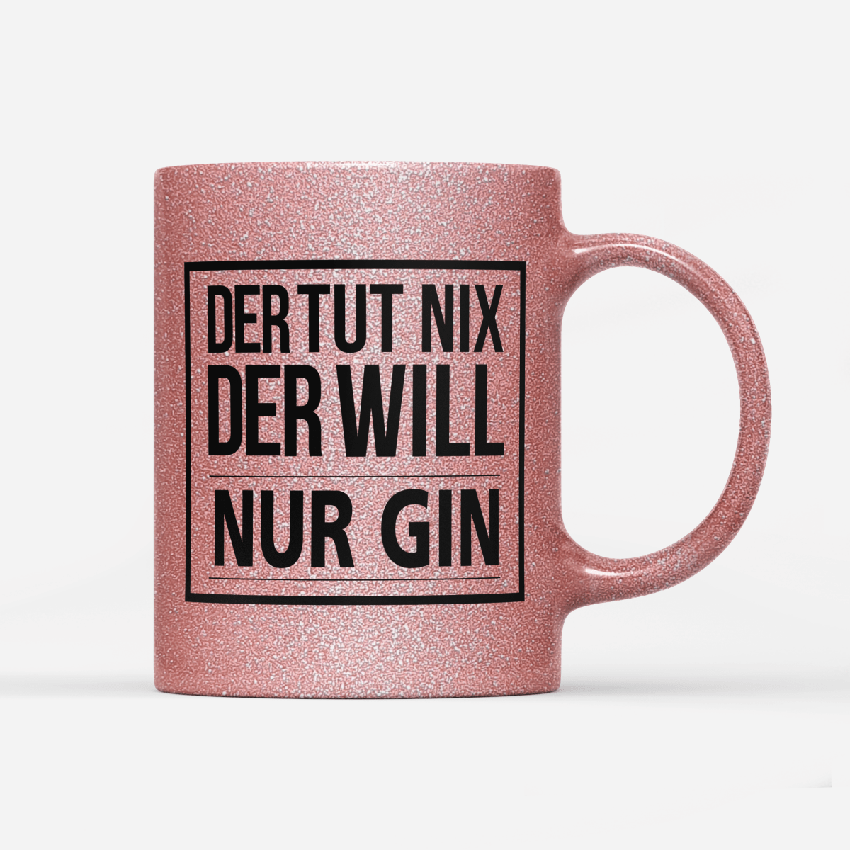 Tasse Glitzer Edition Der tut nix der will nur Gin - Schwarzer - Kaffee