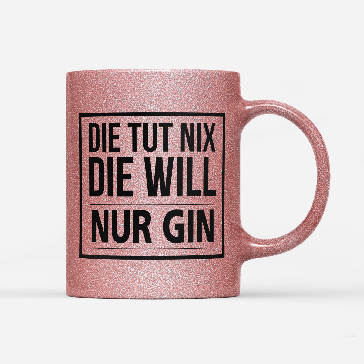 Tasse Glitzer Edition Die tut nix die will nur Gin - Schwarzer - Kaffee