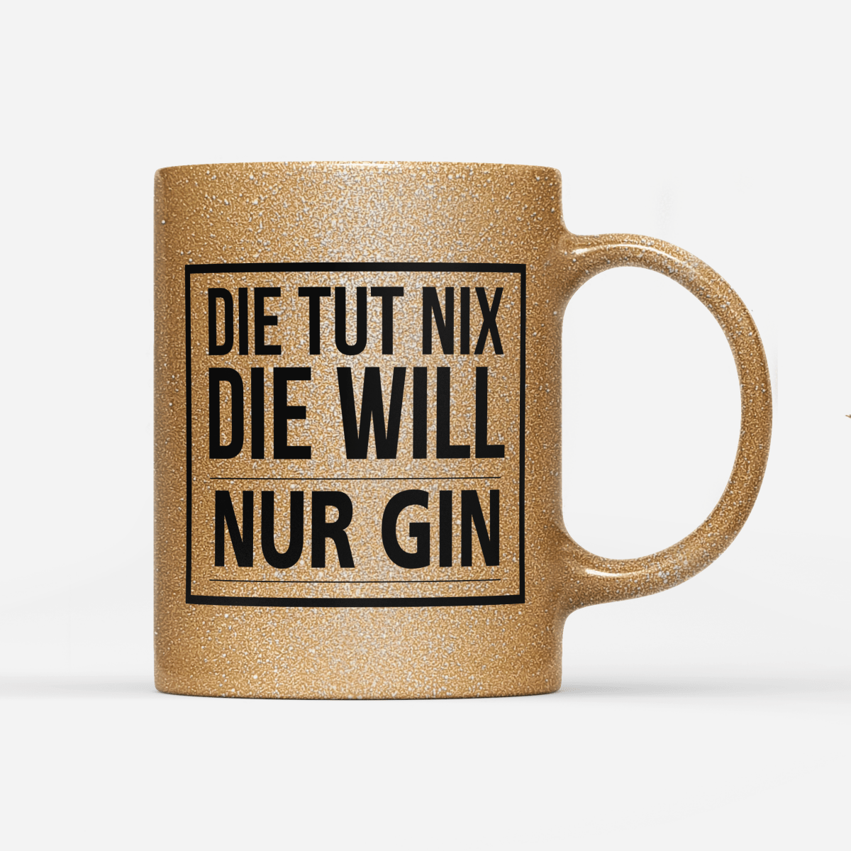 Tasse Glitzer Edition Die tut nix die will nur Gin - Schwarzer - Kaffee