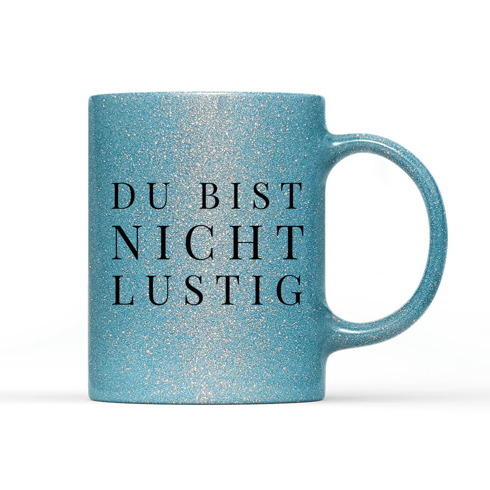 Tasse Glitzer Edition Du bist nicht lustig - Schwarzer - Kaffee