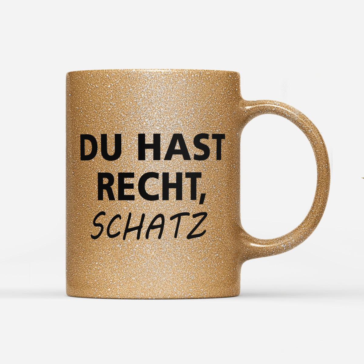Tasse Glitzer Edition Du hast Recht Schatz - Schwarzer - Kaffee