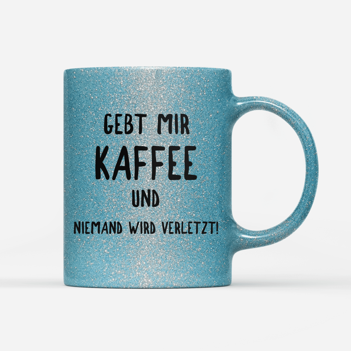 Tasse Glitzer Edition Gebt mir Kaffee und niemand wird verletzt! - Schwarzer - Kaffee